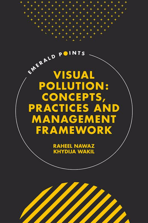 Visual Pollution: Concepts, Practices and Management Framework. By Emerald United Kingdom